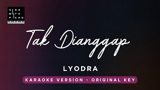 Tak Dianggap - Lyodra (Original Key Karaoke) - Piano Instrumental Cover with Lyrics