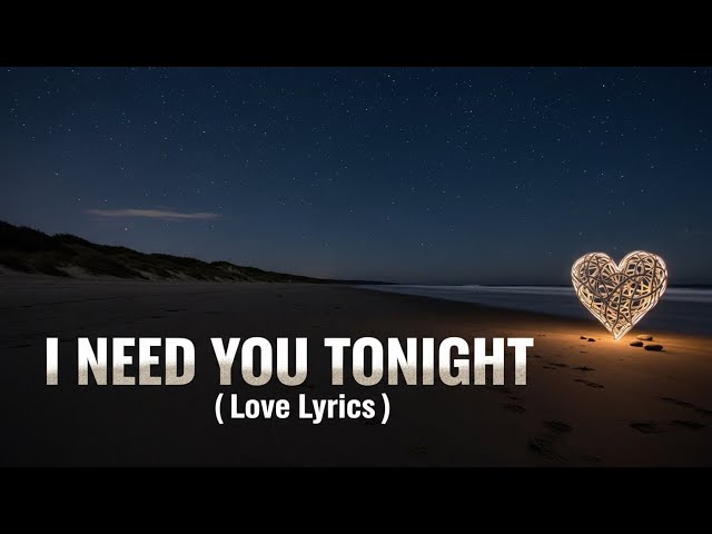 I Need You Tonight | Best Love Song Lyrics 2026 - YouTube