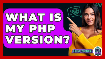 What Is My PHP Version? - Next LVL Programming