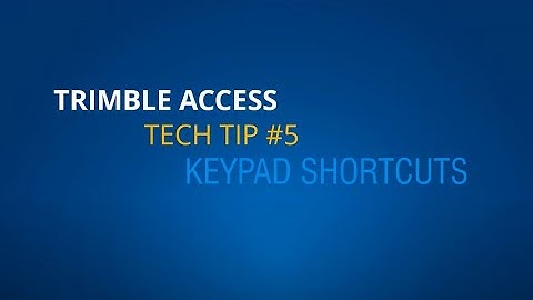 Trimble Access Tech Tips #5 - Keypad Shortcuts