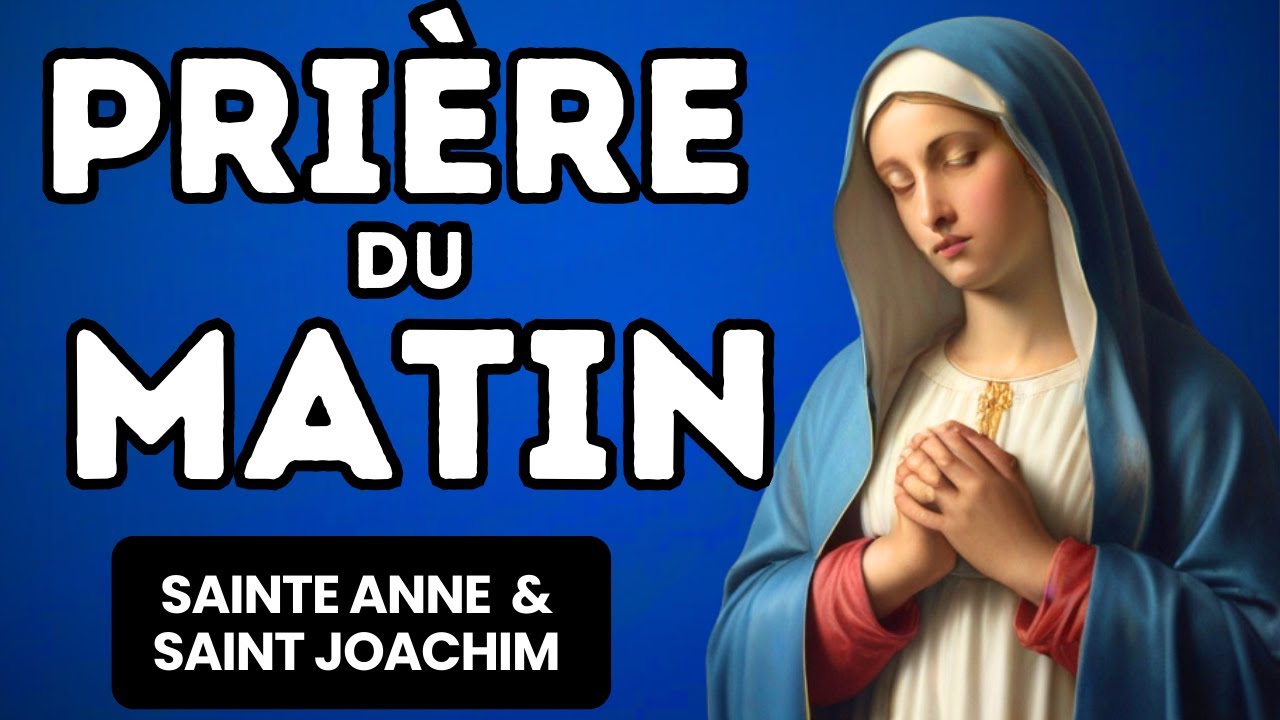 Prière du matin Vendredi 26 juillet 2024 - SAINTE ANNE ET SAINT JOACHIM ...