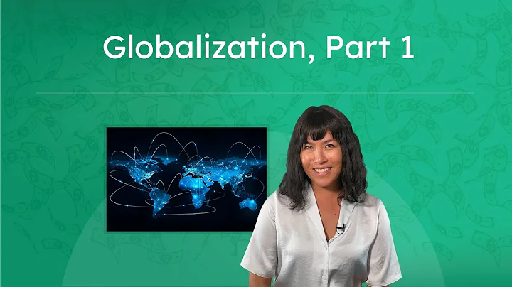 Globalization, Part 1 - What It Is and Why It Matters