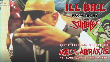 ILL BILL & SUNDAY ft. LORD GOAT & SICK JACKEN - AXE OF ABRAXAS (Official Music Video)