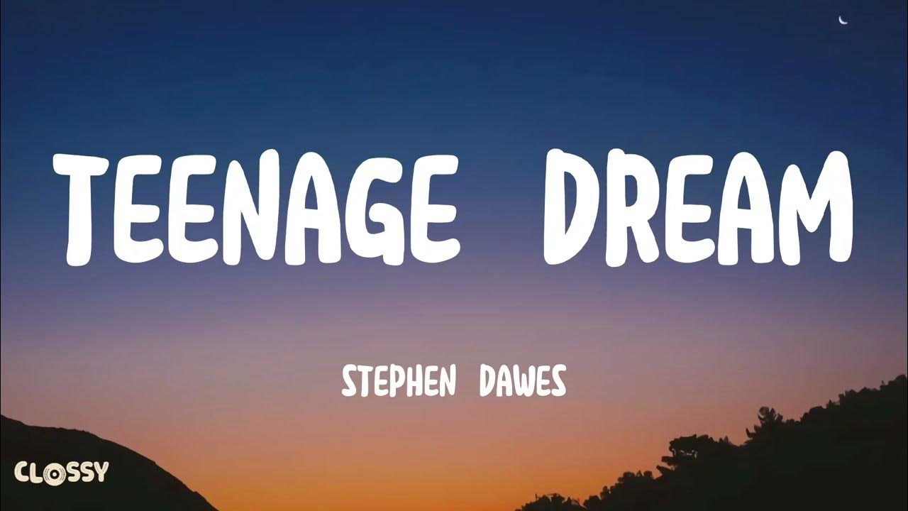 Stephen Dawes - Teenage Dream Lyrics - YouTube