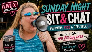 CAN YOU HEAR ME?! Sunday Night Sit &amp; Chat | Addiction Recovery, PTSD &amp; Mental Health LIVE 💛