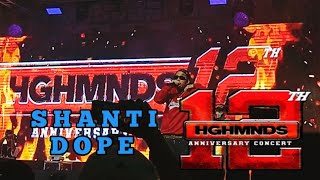 SHANTI DOPE (Live Performances @ HGHMNDS 12th YEAR ANNIVERSARY)