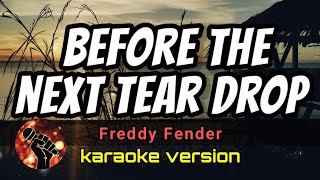 BEFORE THE NEXT TEAR DROP - FREDDY FENDER (karaoke version)