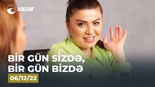 Bir Gün Sizdə, Bir Gün Bizdə - (Nəzakət Cəlilovanın Evi) 06.12.2022
