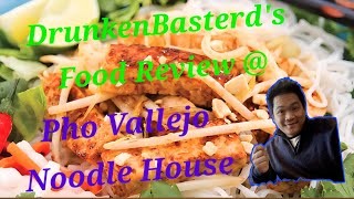 DrunkenBasterd's Food Review @ Pho Vallejo Noodle House. (Vallejo CA)