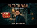 Ya To Tu Pagal Sur E Jabir Season 1 Jabir Khan Jabir Official Song 