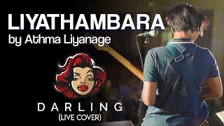 Video thumbnail of "Liyathambara - Athma Liyanage (Live Cover) by Darling"