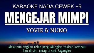Yovie & Nuno - Mengejar Mimpi (Karaoke Female Key Nada Wanita  5 C)