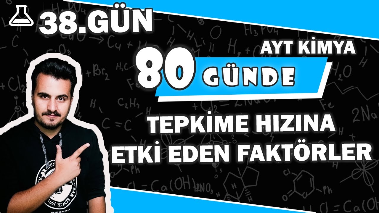 Tepkime Hızına Etki Eden Faktörler | 80 Günde AYT Kimya | 38.Gün | 1. Video