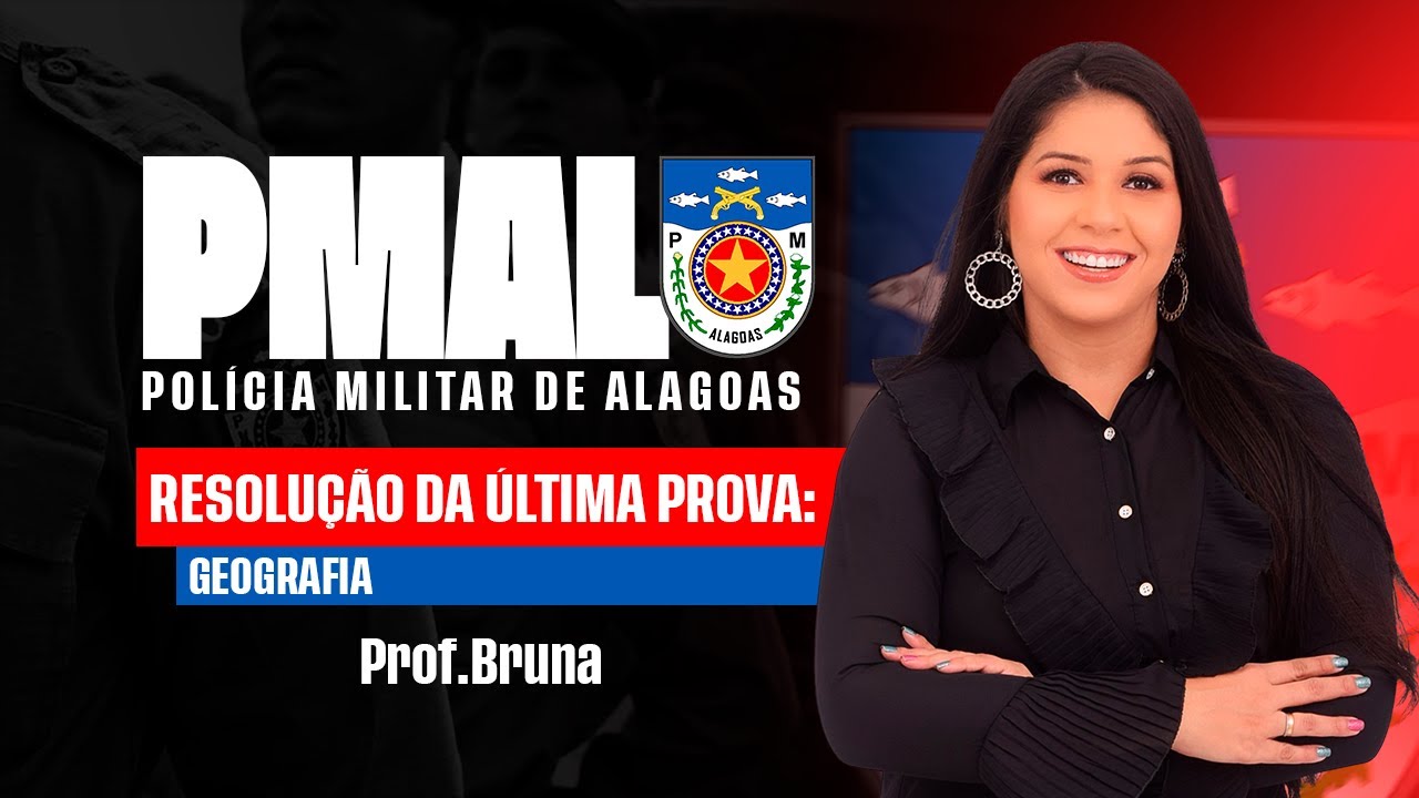 PMAL - GEOGRAFIA DE ALAGOAS | RESOLUCÃO DA ÚLTIMA PROVA | PROF BRUNA OLIVEIRA
