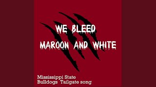 We Bleed Maroon and White (Mississippi State Bulldogs Tailgate Song)