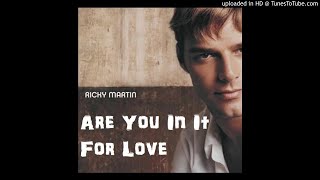 Ricky Martin - Are You In It For Love