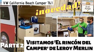 EL RINCÓN DEL CAMPER DE LEROY MERLIN. NOVEDAD! (2) Camperiza tu furgoneta. Nos escapamos a verlo!