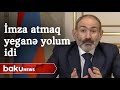 Paşinyan: "Bəyanata imza atmaq yeganə çıxış yolu idi"