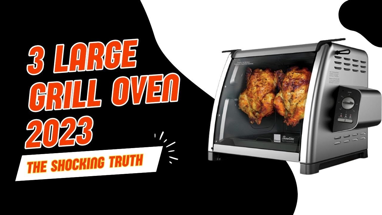 The Cooking Power! 2023's Best 3 Large Grill Ovens The Honest Review The Cooking Power! 2023's Best 3 Large Grill Ovens The Honest Review