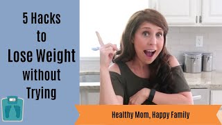 5 Hacks to Lose Weight Easily Without Trying