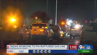 Crews working to fix ruptured gas line in NE El Paso