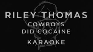 Riley Thomas - Cowboys Did Cocaine • KARAOKE