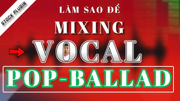 Hướng dẫn chi tiết MIXING VOCAL nhạc Pop Ballad bằng Stock plugin phần 1|Free Logic Pro X Project