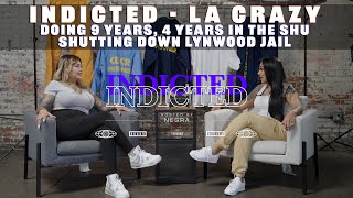 Indicted - La Crazy - Doing 9 Years 4 Years In The Shu And Shutting Down Lynwood Jail