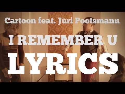 cartoon-feat.-jüri-pootsmann---i-remember-u-(official-lyrics)