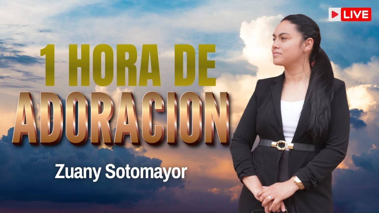 🔴 MIX - 1 HORA DE ADORACION - POPURRI DE ALABANZAS CON ZUANY SOTOMAYOR