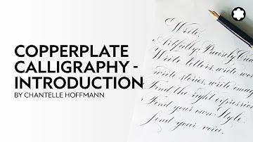 Copperplate Calligraphy – Introduction by Chantelle Hoffmann ​​