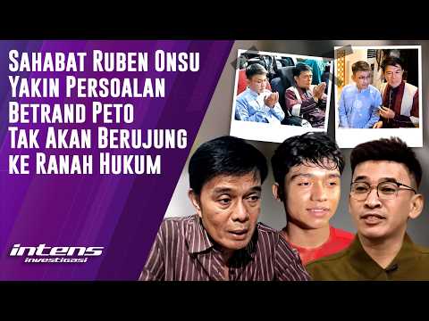 Sahabat Ruben Yakin Persoalan Onyo Tak Akan Berujung ke Ranah Hukum | Intens Investigasi | Eps 7229