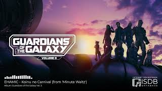 EHAMIC - Koinu no Carnival (from &#39;Minute Waltz&#39;) | Guardians of the Galaxy Vol. 3 SOUNDTRACK