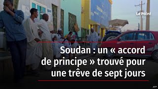 Soudan : un « accord de principe » trouvé pour une trêve de sept jours