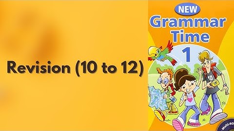Grammar Time 1 - Revision (Unit 10 to 12)
