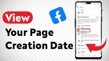 How To View Your Facebook Page Creation Date - Full Guide