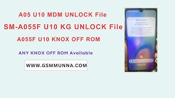A05-A055F U10 KNOX OFF ROM Tested