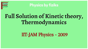 IIT JAM Physics 2009 Full Solution of Kinetic theory, Thermodynamics