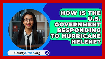 How Is the U.S. Government Responding to Hurricane Helene? | CountyOffice News