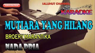 MUTIARA YANG HILANG [BROERY MARANTIKA] KARAOKE NADA PRIA B=DO