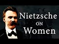 Nietzsche on women  was nietzsche a misogynist