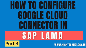 How to Configure Google Cloud Connector in SAP LAMA | SAP LAMA Tutorials