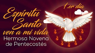 1.er día Espíritu Santo ven a mi vida Hermosa Novena de Pentecostés
