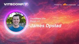 James Opstad | Cloudflare Vite Plugin v2 | ViteConf 2026