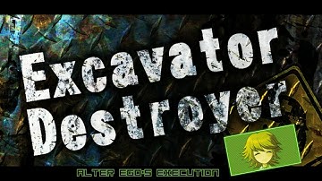 Excavator Destroyer - Alter Ego