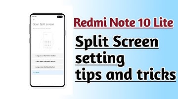 Redmi Note 10 Lite Split Screen setting tips and tricks