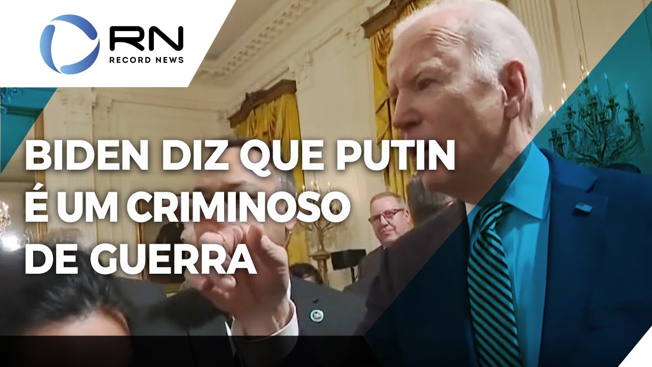 Biden diz que Putin é um criminoso de guerra