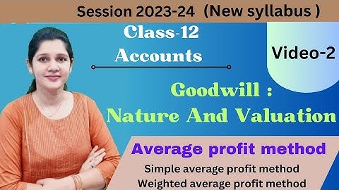 class 12 | accounts | Goodwill | average profit method | simple average | weighted average | 2023-24