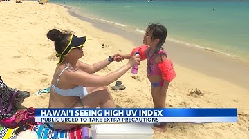 Hawaii seeing high UV index, experts urge caution in the sun
