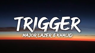 Major Lazer &amp; Khalid - Trigger (Lyrics)